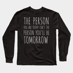 Are person you are today (transparent) Long Sleeve T-Shirt